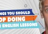 5 things you should stop doing in your English lessons 5 things you should stop doing in your English lessons