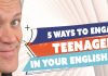 5 ways to engage teenagers in your English lessons 5 ways to engage teenagers in your English lessons
