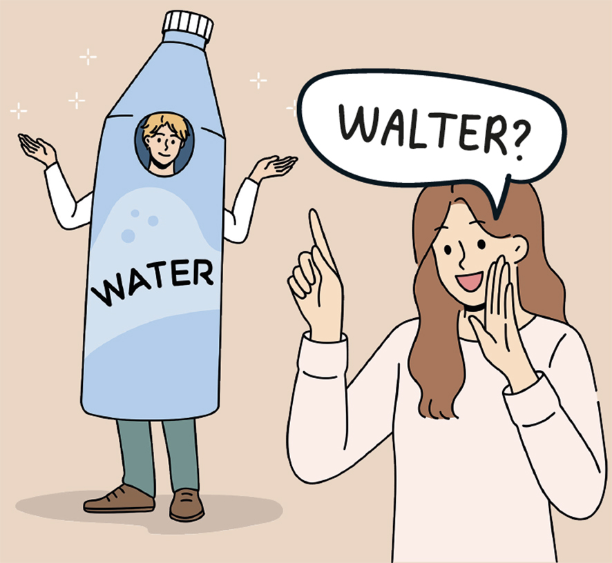 A cartoon of a person dressed as a water bottle with the word 'WATER' on it, while another person points at them and exclaims 'WALTER?' in a speech bubble, playing on the similarity between 'water' and 'Walter'.